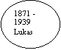 Ovaal: 1871 - 1939
Lukas
