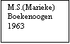 Tekstvak: M.S.(Marieke) Boekenoogen
1963
