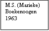 Tekstvak: M.S. (Marieke)
Boekenoogen
1963
