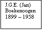 Tekstvak: J.G.E. (Jan)
Boekenoogen
1899 – 1958


